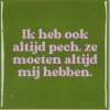 Daan Kromhout Design tegeltje keramiek ik heb ook altijd 10x10cm green