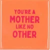 Daan Kromhout Design tegeltje you're a mother like no other 10x10cm
